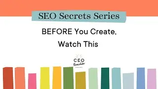 SEO Secrets Series Part 1: BEFORE You Create, Listen to This