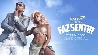 Naldo Benny - feat. K. Rose - Faz Sentir (Video Clipe Oficial)