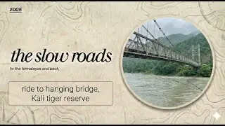 Day 5: Ride to Shivapura Hanging Bridge | Kali Tiger Reserve
