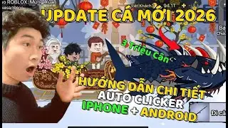 PHÁT HIỆN CÁ 3 TRIỆU CÂN SẼ XUẤT HIỆN Trong UPDATE MỚI 2026, AUTO CLICKER Cho IPHONE IOS CHI TIẾT
