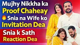 Mujhy nikkha k proof chaheay,Snia na wife ko invitation dea,Snia k Sath reaction dea,daily reaction 