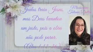 Judas traiu Jesus, mas Deus levanto um justo, pois a obra n&atilde;o pode parar. (Atos 1:12-26)