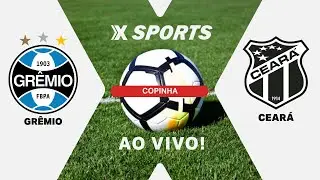GRÊMIO X CEARÁ - COPINHA - MATA-MATA - AO VIVO E COM IMAGENS