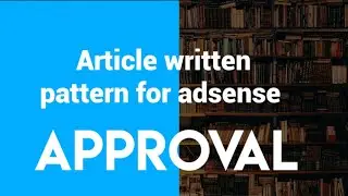 adsense approval article type adsense approval trick google adsense approval