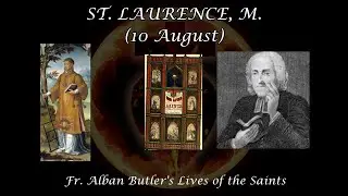 St. Lawrence, Martyr (10 August): Butler's Lives of the Saints
