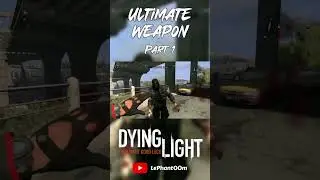 Абсолютное оружие, часть 1 - Dying Light #dyinglight #fyp #gaming #kylecrane #dyinglightgame