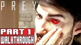 PREY Gameplay Walkthrough Part 1 (1080p) - No Commentary (PREY 2017)