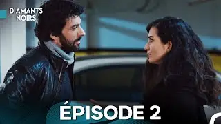 Diamants Noirs Épisode 2 (Doublage en Français)
