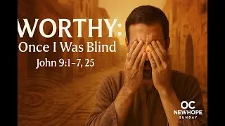 WORTHY |  ONCE I WAS BLIND | SUNDAY SERVICE