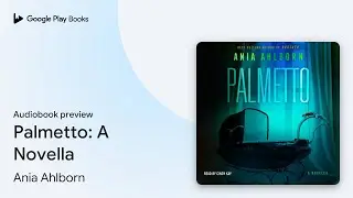 Palmetto: A Novella by Ania Ahlborn &middot; Audiobook preview