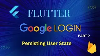Google sign-in with Flutter | Part 2 | Persisting User State & Logging Out