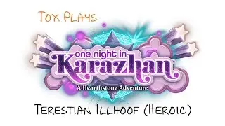 [HS Adventure] Kara: Terestian Illhoof (Heroic 3.3)