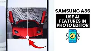How to Use AI Feature in Photo Editor on Samsung A36