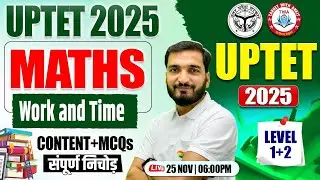 UPTET 2025 : Maths | Work & Time, Maths Practice Set #49, UP TET Maths By Gyanendra Sir