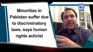 Minorities in Pakistan suffer due to discriminatory laws, says human rights activist
