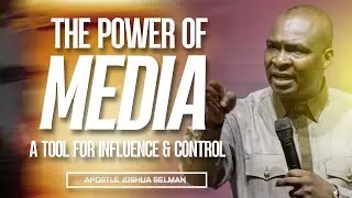 The Power of Media: A Tool for Influence & Control || Apostle Joshua Selman