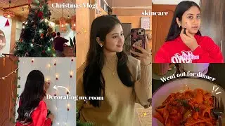 A day in my life🎄: skincare & makeup routine ￼, decorating my room, went out for dinner 🍽️ ￼