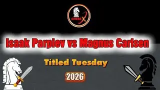 Chess: Match Isaak Parpiev vs Magnus Carlsen - Titled Tuesday 2026