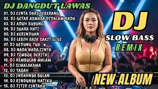 DJ REMIX NOSTALGIA SLOW REMIX TERBARU || DJ CINTA DARI SEBERANG || DJ GETAR ASMARA DIDALAM DADA 🤸‍♂️