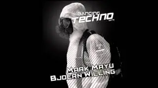 Banging Techno Sets 082. Mark Mayu // Bj&ouml;rn Willing