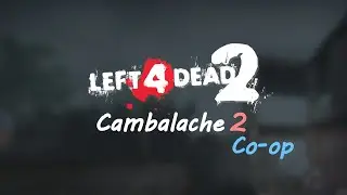 Left 4 Dead 2 | Co-op | Custom Campaign | Cambalache 2