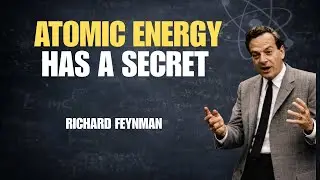 What&rsquo;s the Secret Behind Atomic Energy? Feynman Explains the Power of Atoms