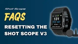 Как правильно сбросить настройки часов для гольфа Shot Scope V3 &mdash; Часто задаваемые вопросы о Shot Scope