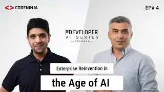 Enterprise Reinvention in the Age of AI | Developer AI | CodeNinja Podcast