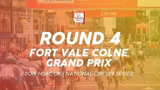 Round 4: Fort Vale Colne Grand Prix - 2019 HSBC UK | National Circuit Series
