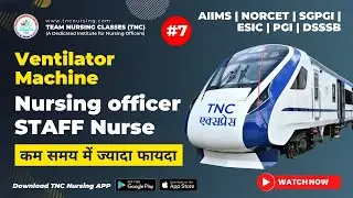 TNC Express || Ventilator || Part -07 || NORCET special  #norcet #norcet2023