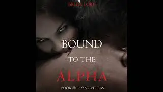Bound to the Alpha: Book #1 in 9 Novellas by Bella Lore: Digitally narrated using a synthesized
