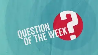 Introducing Question of the Week