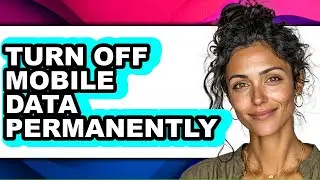 How to Turn Off Mobile Data Permanently (full Guide)