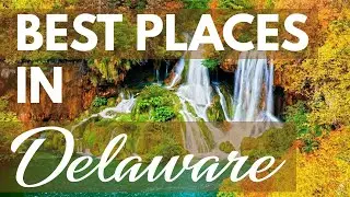 10 Best Travel Destinations in Delaware USA