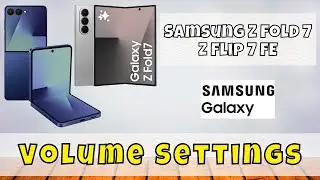 Samsung Z Flip 7 / Fold 7 FE Volume Settings &ndash; Increase or Decrease System Sound