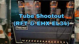 Tube Shootout (RFT & EHX EL34)