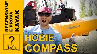 RECENSIONE E PROVA - HOBIE COMPASS, UN PICCOLO GRANDE KAYAK