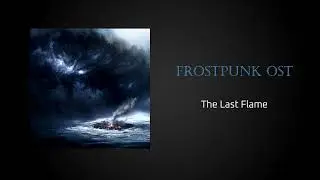 Frostpunk Original OST - The Last Flame