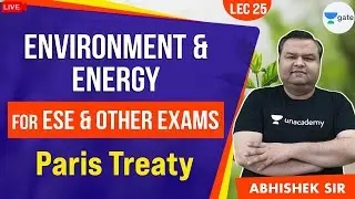 Paris Treaty | L:25 | Environment & Energy | ESE 2021/22 Exam (All Branches) | Abhishek Sir