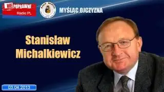 Stanisław Michalkiewicz - felieton z cyklu Myśląc Ojczyzna - 03.04.2013 r.