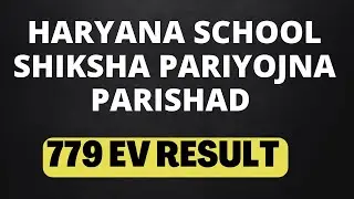 HSSPP | HARYANA SCHOOL SHIKSHA PARIYOJNA PARISHAD | 779 EV RESULT