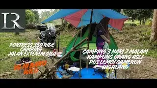 FORTRESS 350 RIDE CAMPING KE KG ORANG ASLI SG LEMOI CAMERON HIGHLAND/EXTREM GILA