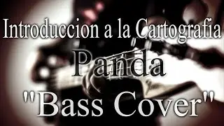 Panda - Introduccion a la cartograf&iacute;a (Bass Cover)(Cover De Bajo)ᴴᴰ