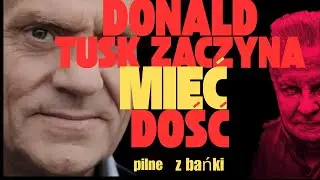 Donald Tusk zaczyna mieć dość pilne/ Z BAŃKI | Tomasz Szwejgiert