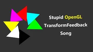 087- OpenGL Transform Feedback 1, OpenGL Transform Feedback Song