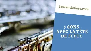 3 sons avec la tête de flûte