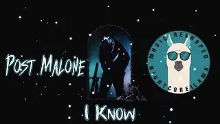 Post Malone  - I Know (Lyrics) | Official Nightcore LLama Reshape