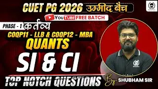 CUET PG 2026 COQP11(LLB) & COQP12(MBA) Quants | SI & CI top questions | Umeed Batch
