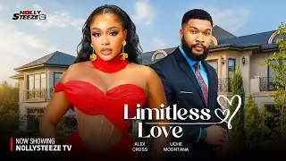 LIMITLESS LOVE |ALEX CROSS, UCHE MONTANA| Full Nigerian Movies 2025