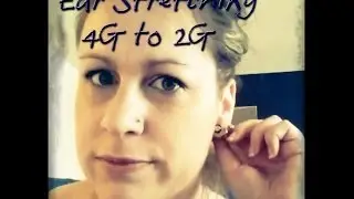 Ear Stretching from 4G to 2G